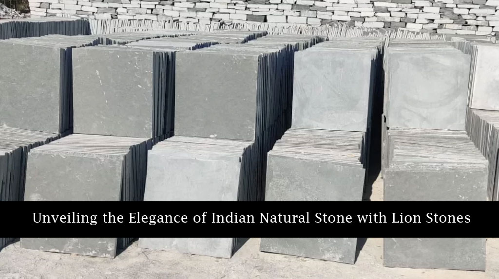 Unveiling the Elegance of Indian Natural Stone with Lion Stones